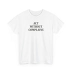 Act Without Complaint T-Shirt