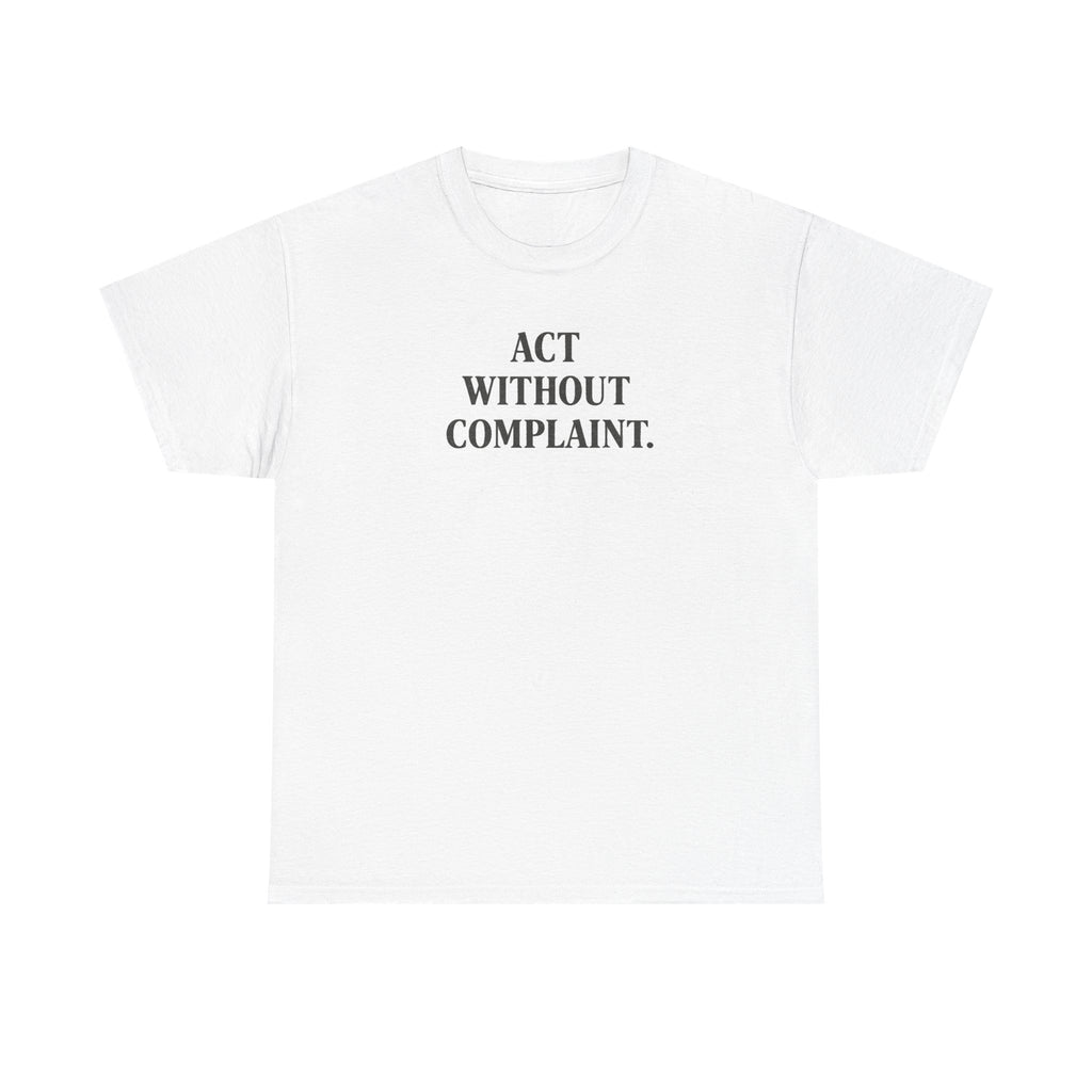 Act Without Complaint T-Shirt