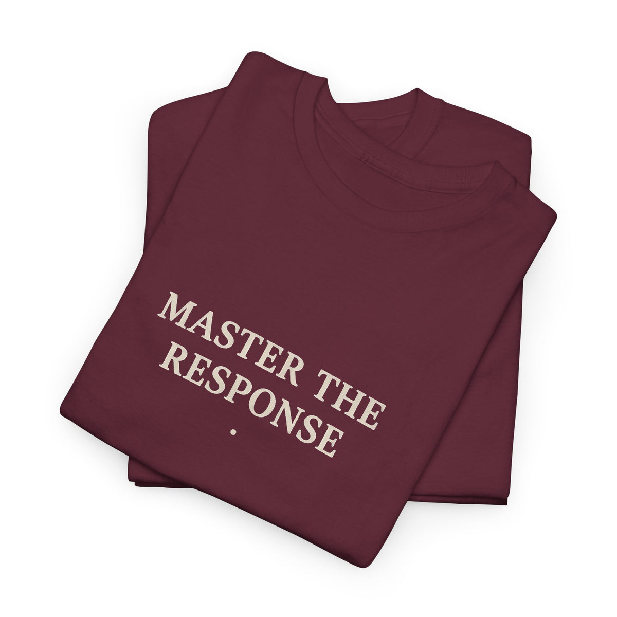 Master The Response T-Shirt