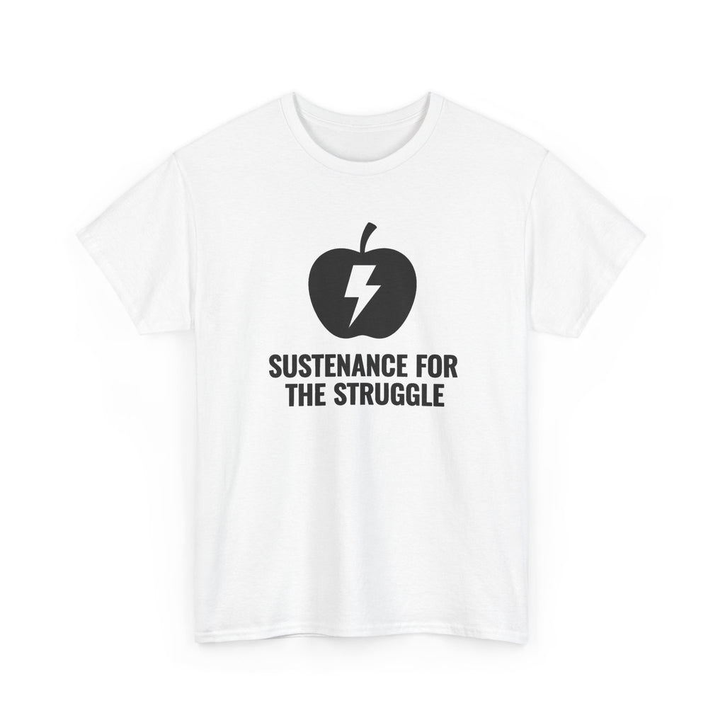 Sustenance For The Struggle T-Shirt