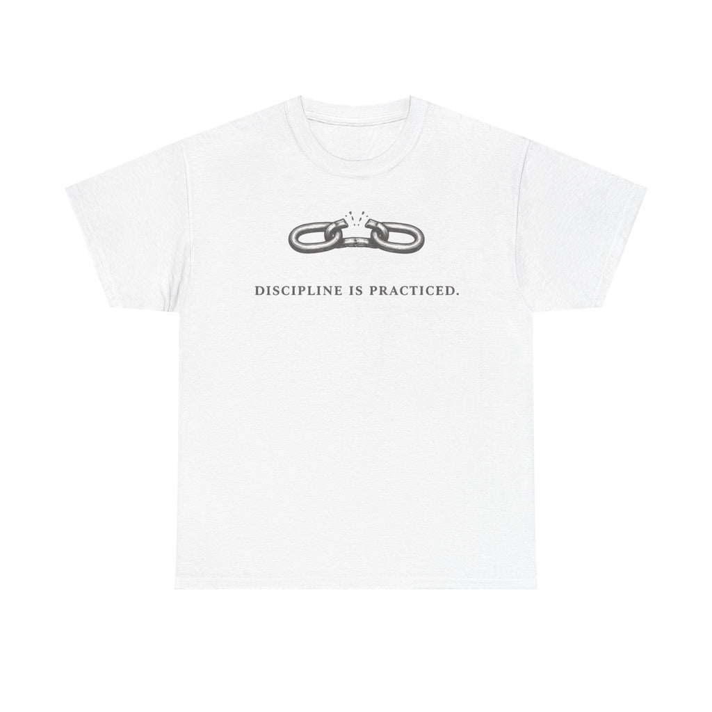 Discipline Is Practiced T-Shirt