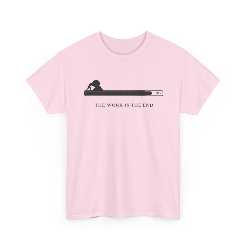 The Work Is The End T-Shirt