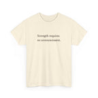 Strength requires No Announcement T-Shirt