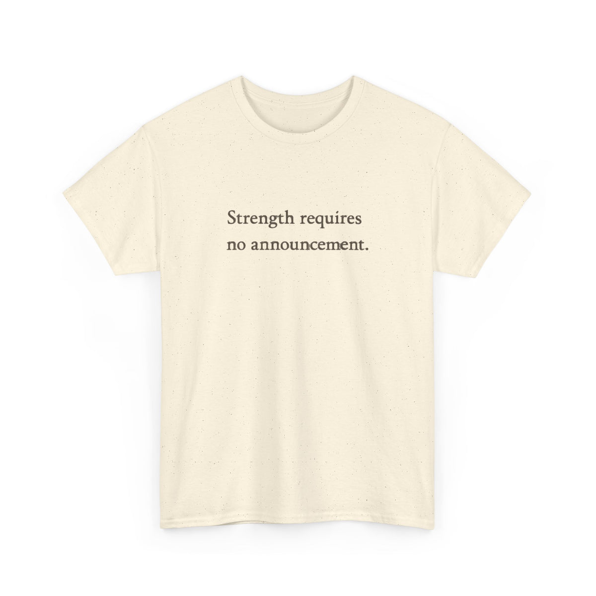 Strength requires No Announcement T-Shirt