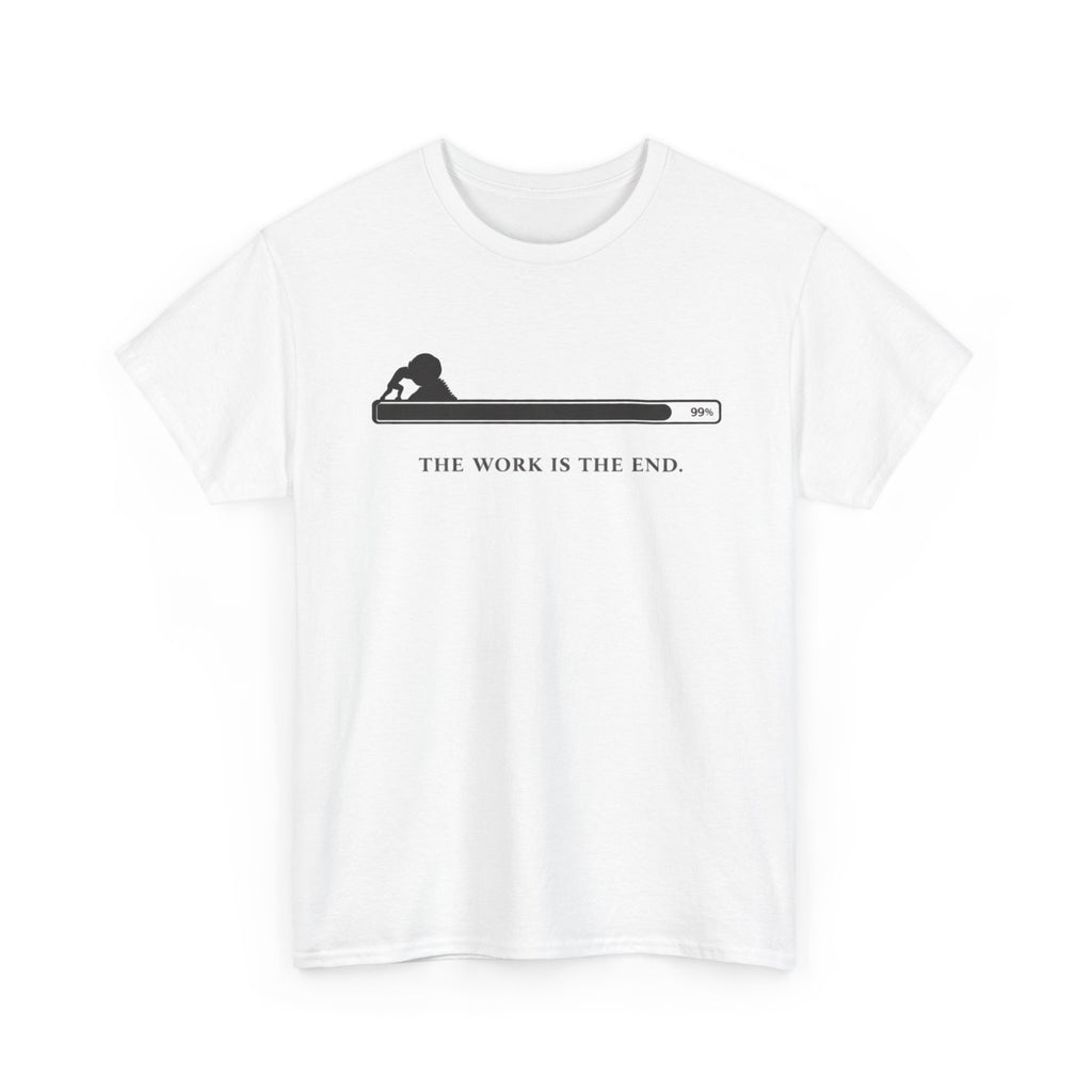 The Work Is The End T-Shirt
