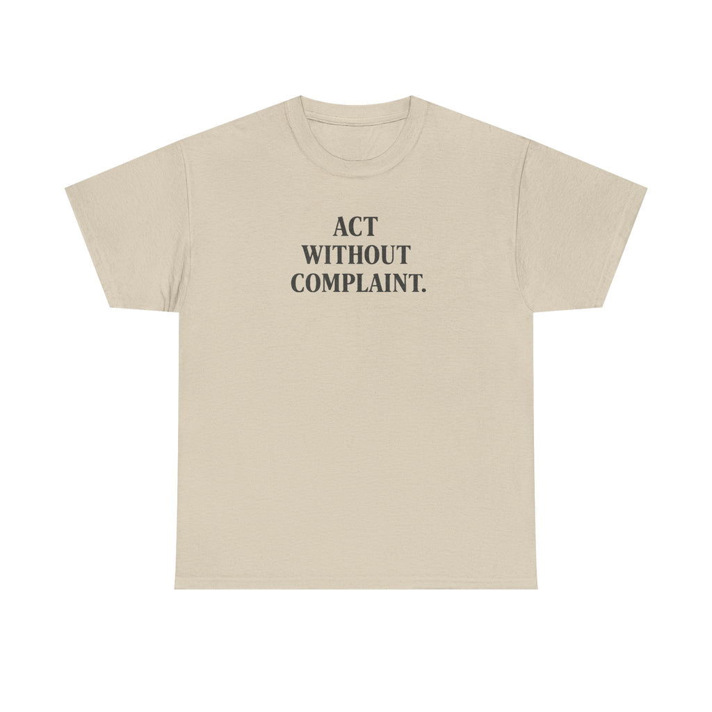 Act Without Complaint T-Shirt