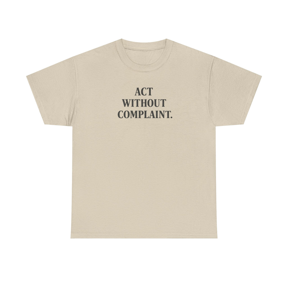 Act Without Complaint T-Shirt