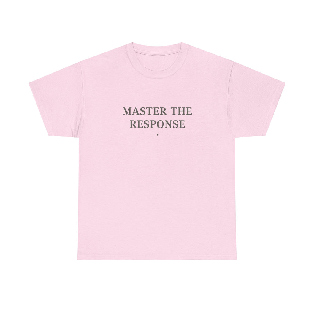 Master The Response T-Shirt