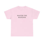 Master The Response T-Shirt