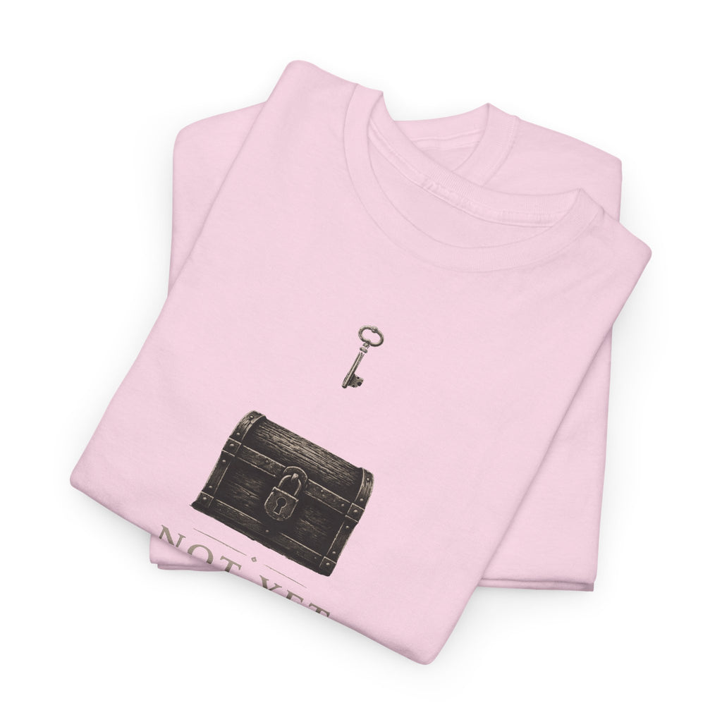 Not Yet T-Shirt