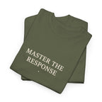 Master The Response T-Shirt