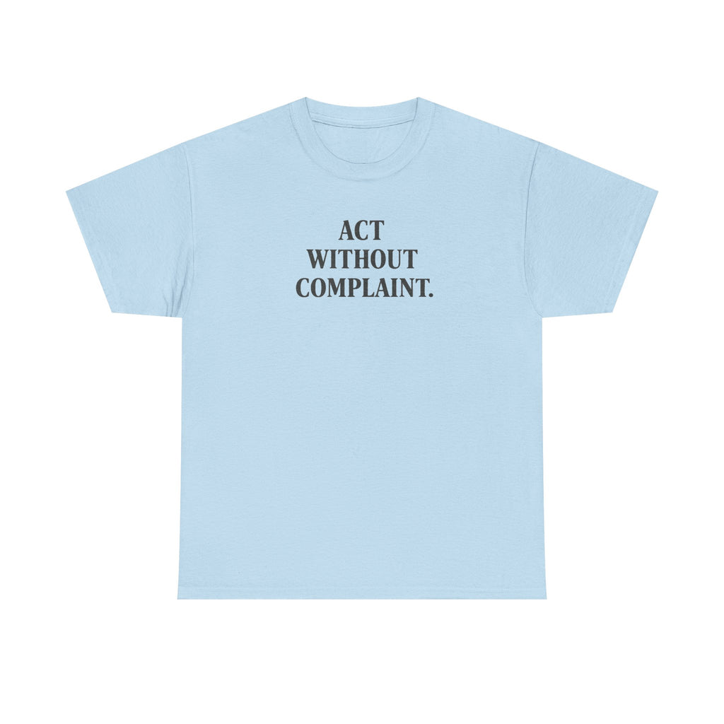 Act Without Complaint T-Shirt