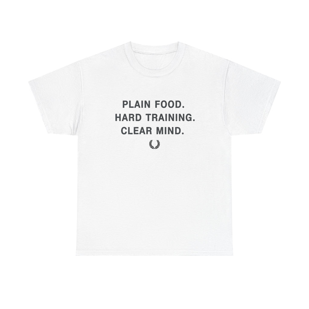 Plain Food. Hard Training. Clear Mind. T-Shirt