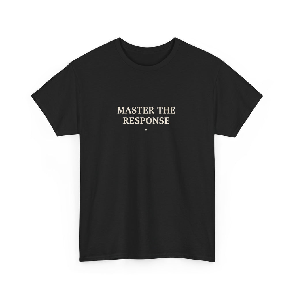Master The Response T-Shirt