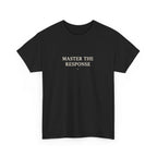 Master The Response T-Shirt
