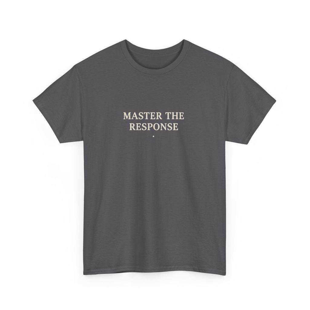 Master The Response T-Shirt