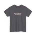 Master The Response T-Shirt