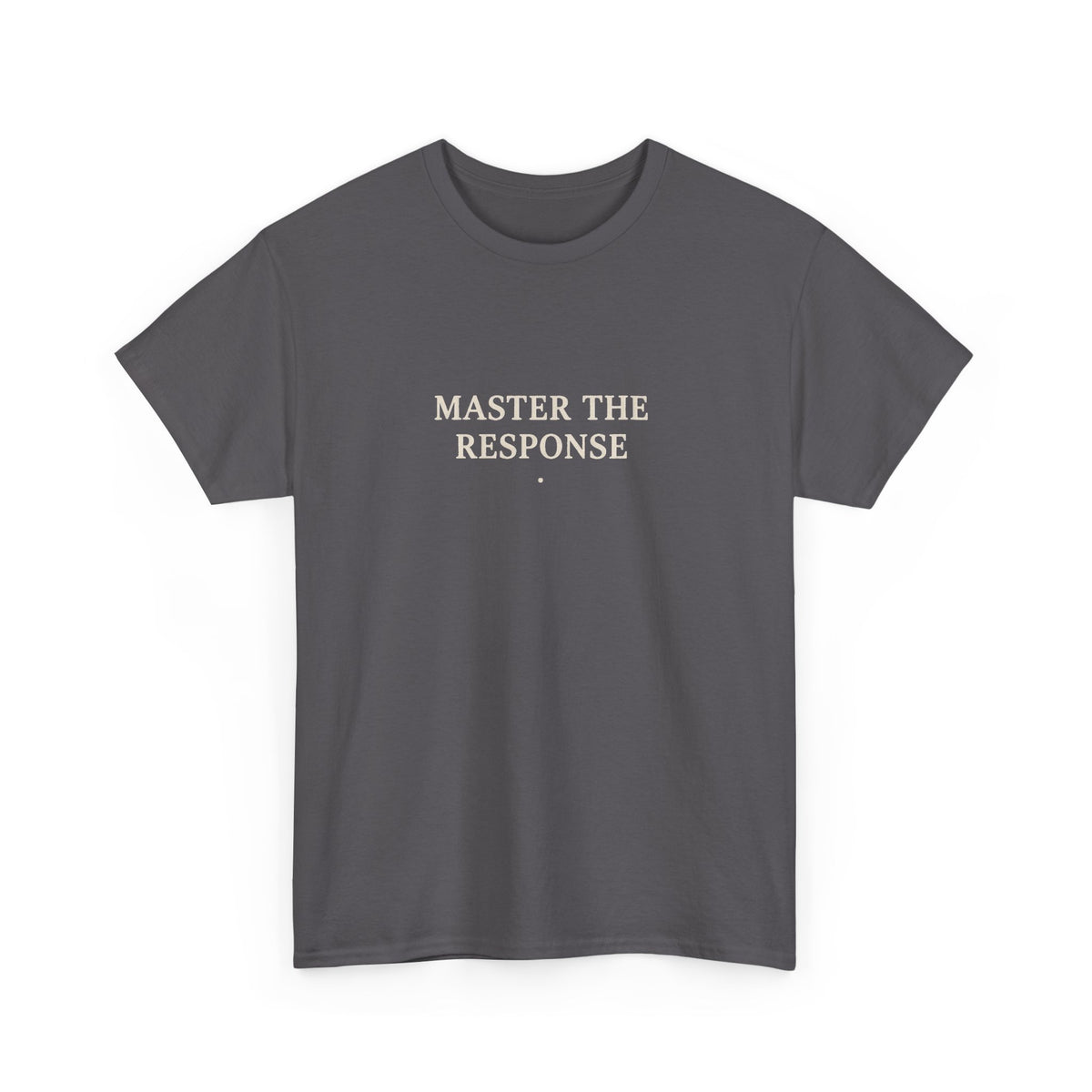 Master The Response T-Shirt