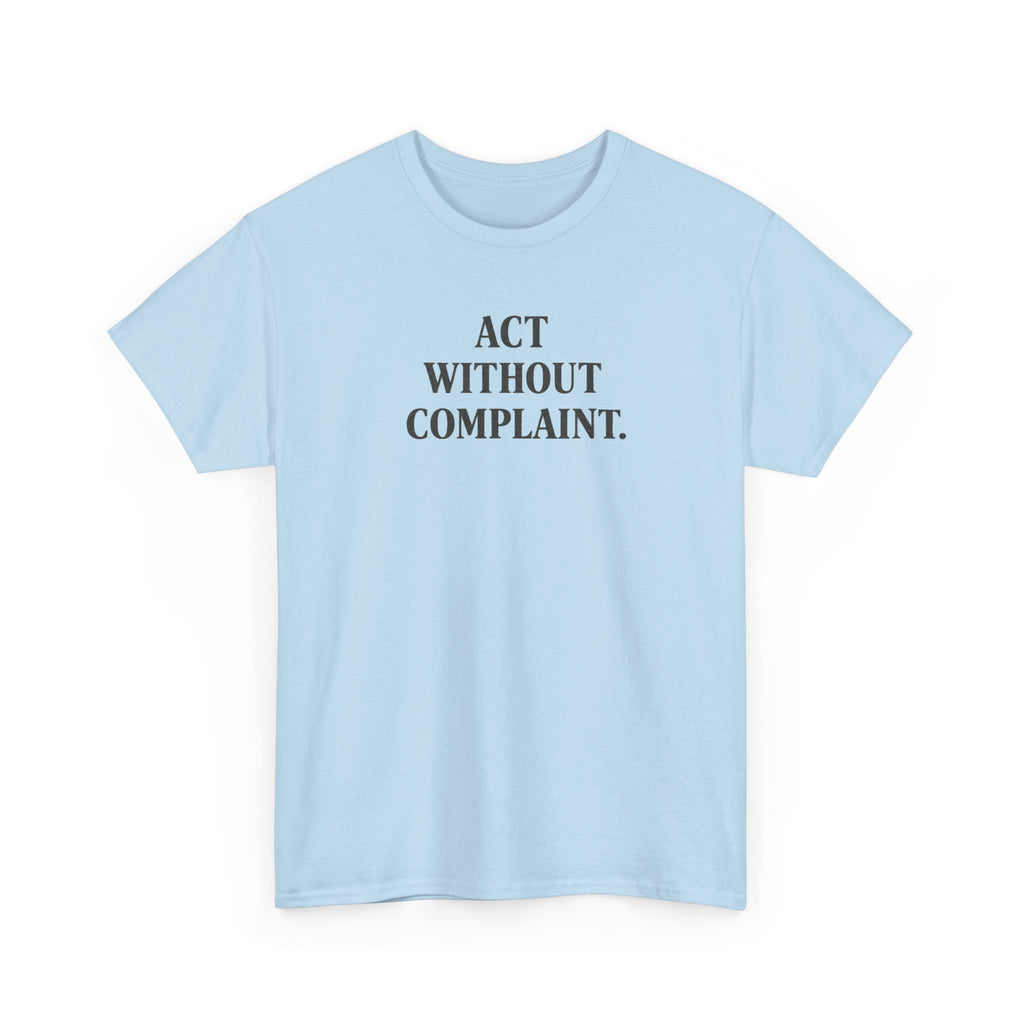 Act Without Complaint T-Shirt