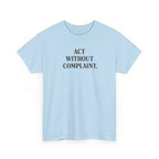 Act Without Complaint T-Shirt