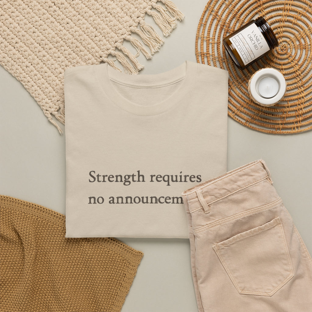 Strength requires No Announcement T-Shirt