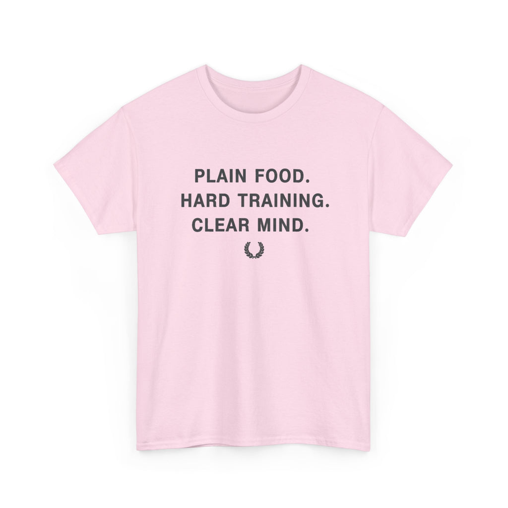 Plain Food. Hard Training. Clear Mind. T-Shirt