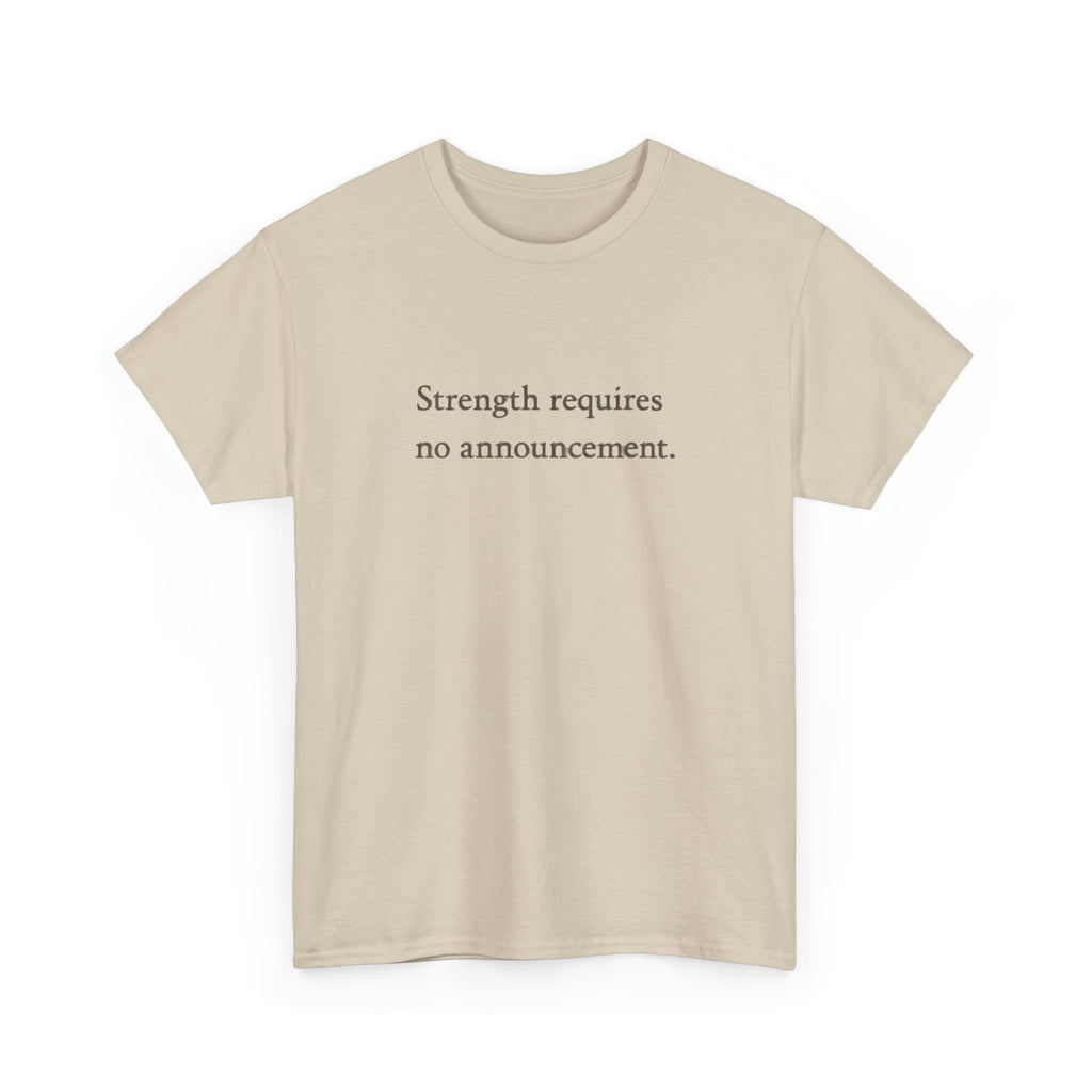 Strength requires No Announcement T-Shirt