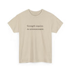 Strength requires No Announcement T-Shirt