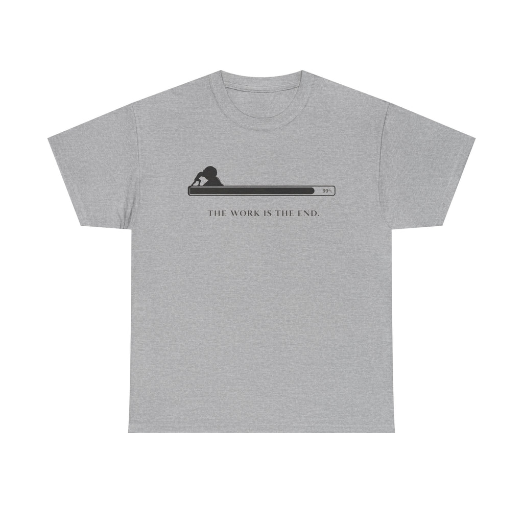 The Work Is The End T-Shirt