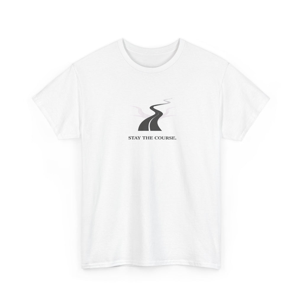 Stay The Course T-Shirt