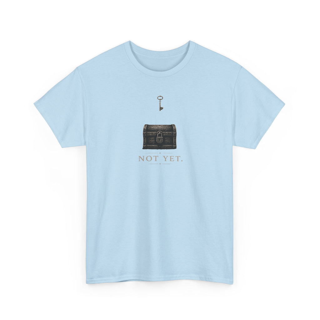 Not Yet T-Shirt