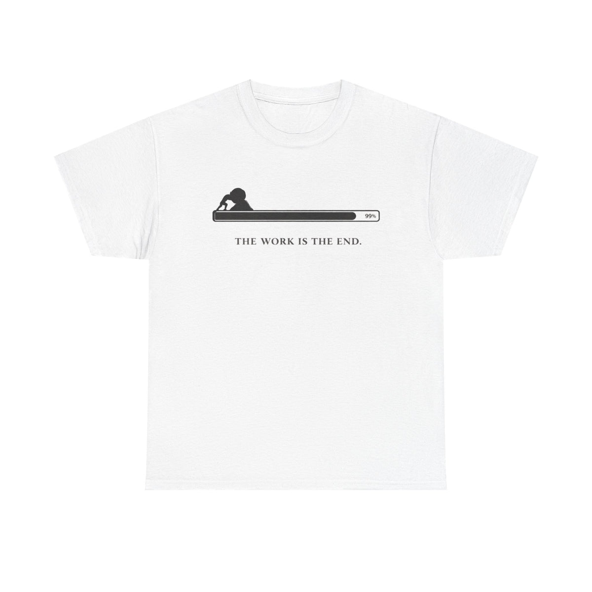 The Work Is The End T-Shirt