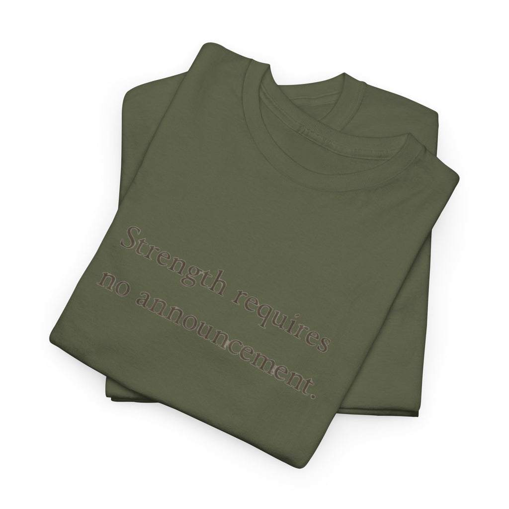 Strength requires No Announcement T-Shirt