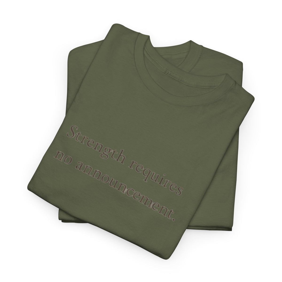 Strength requires No Announcement T-Shirt