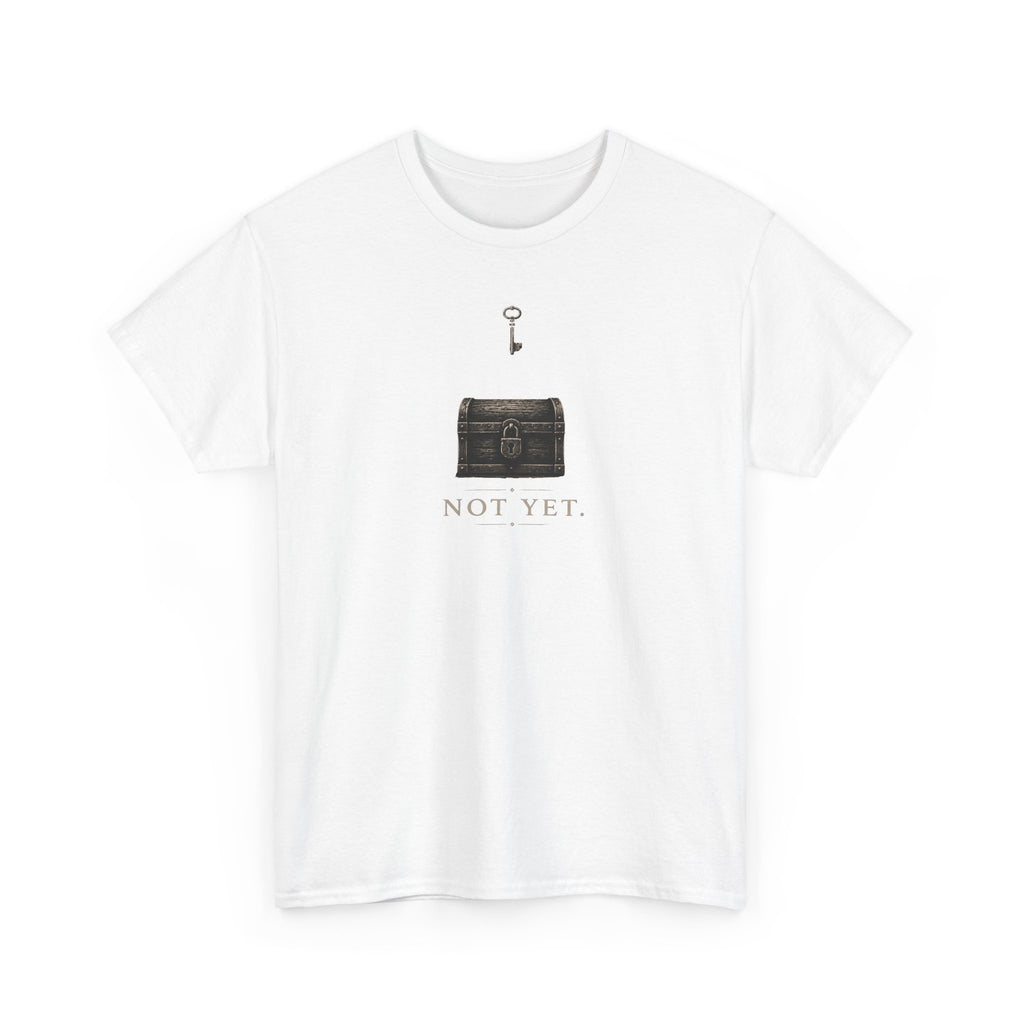 Not Yet T-Shirt