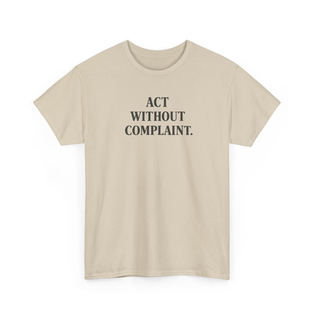 Act Without Complaint T-Shirt