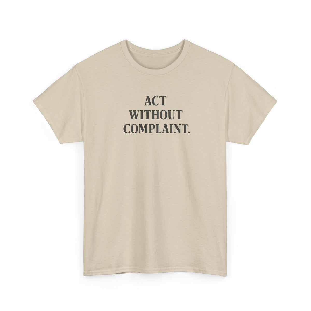 Act Without Complaint T-Shirt
