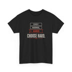 Choose Hard T-Shirt