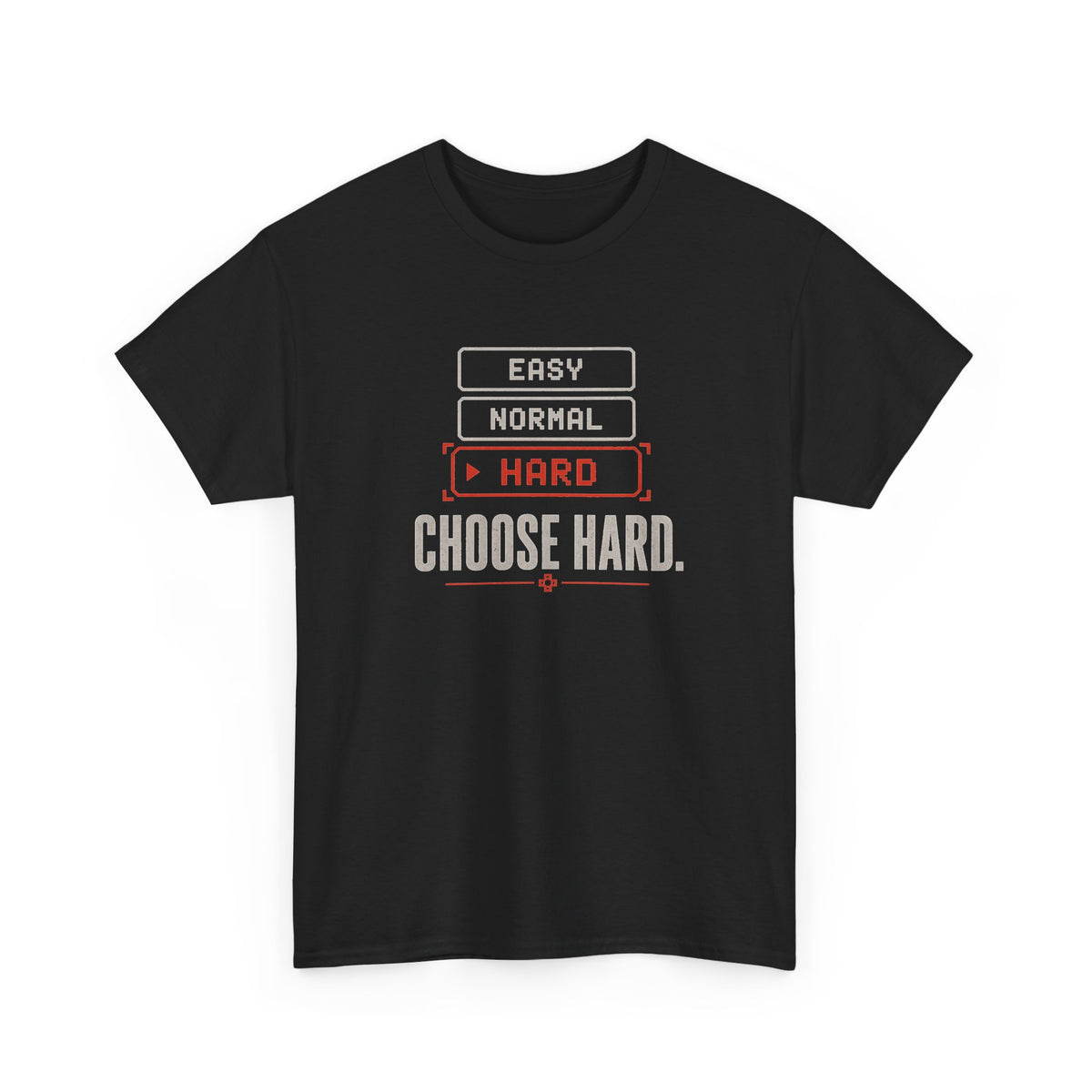 Choose Hard T-Shirt