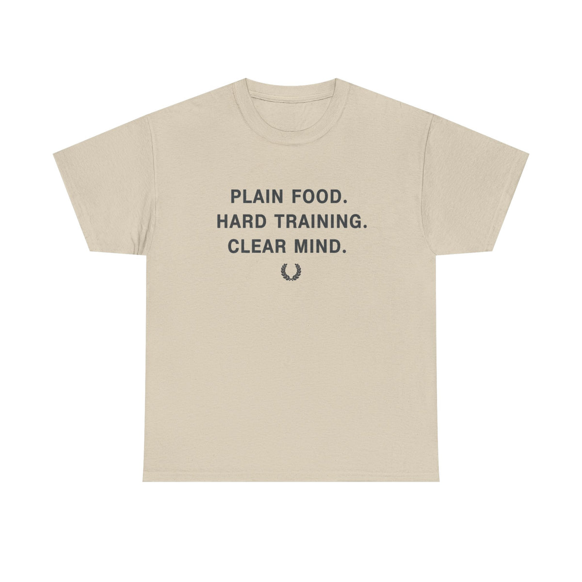 Plain Food. Hard Training. Clear Mind. T-Shirt