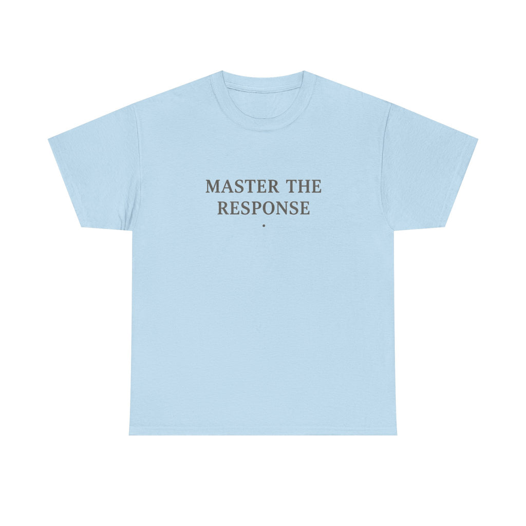 Master The Response T-Shirt