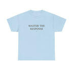 Master The Response T-Shirt