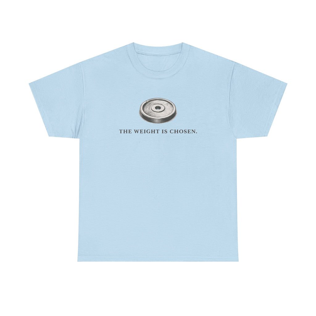 The Weight Is chosen T-Shirt
