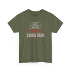 Choose Hard T-Shirt