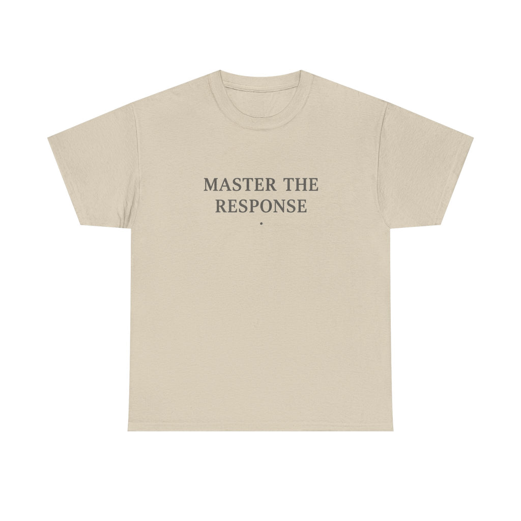 Master The Response T-Shirt
