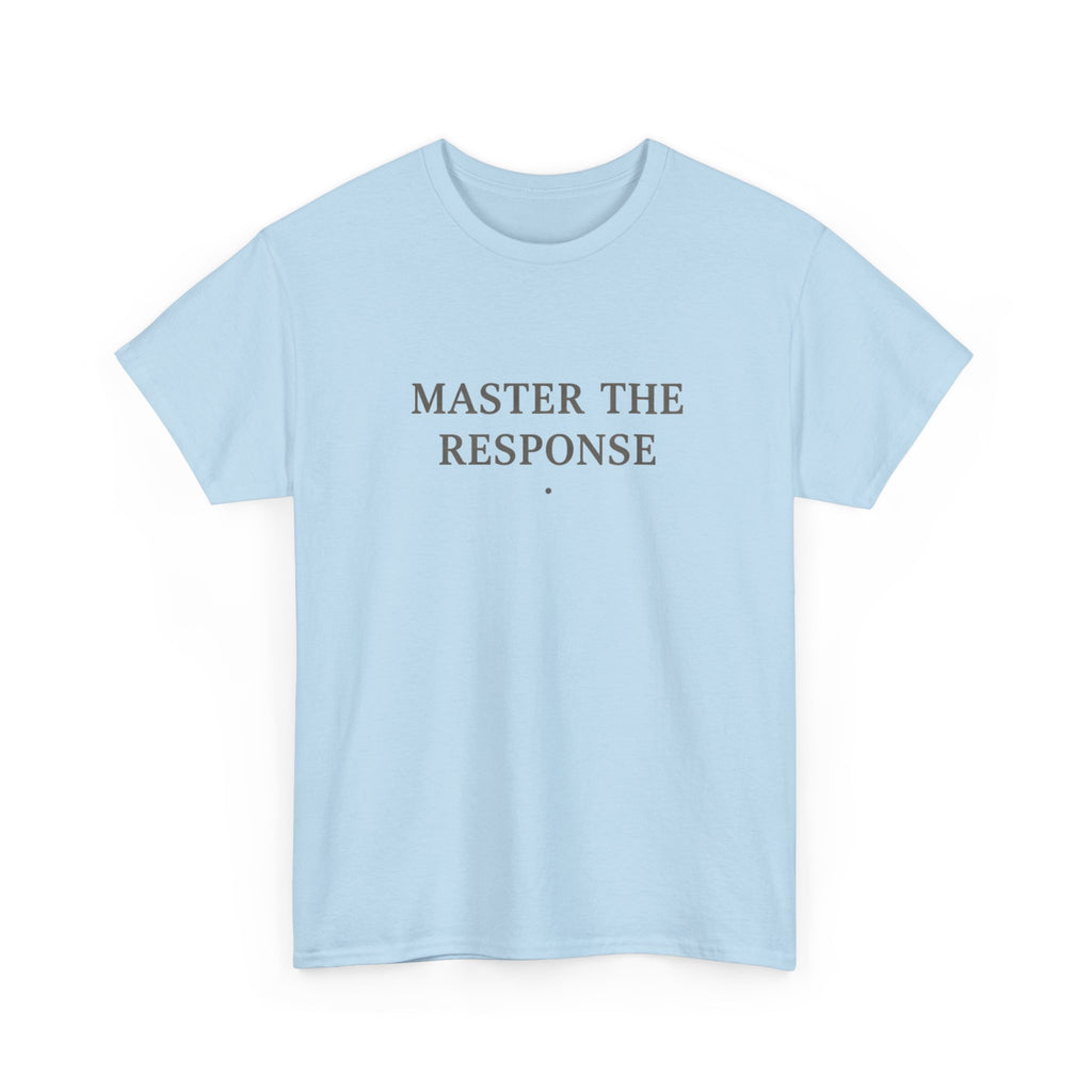 Master The Response T-Shirt