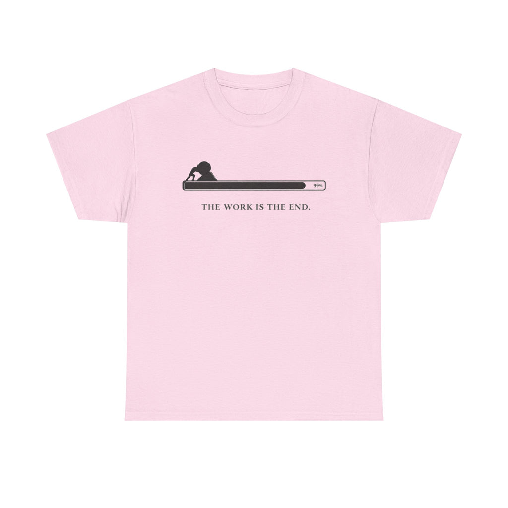The Work Is The End T-Shirt