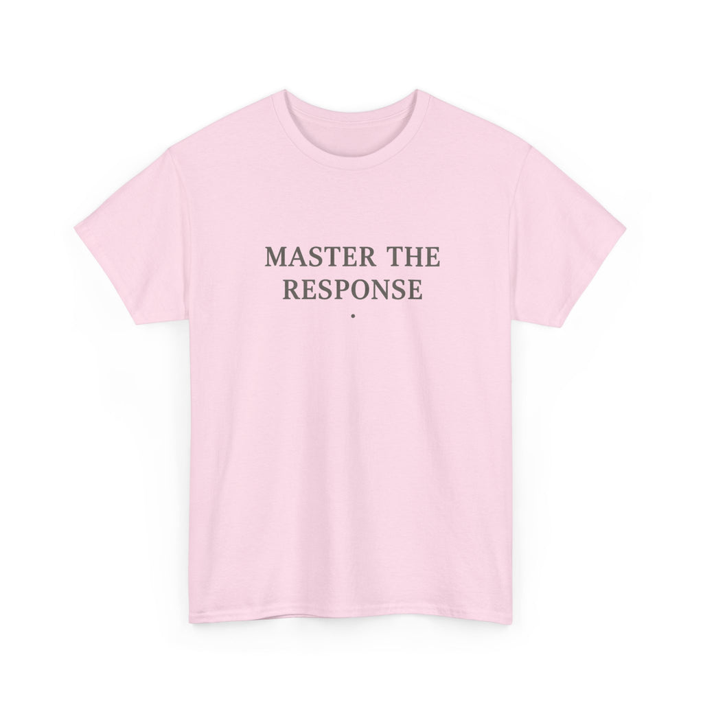 Master The Response T-Shirt