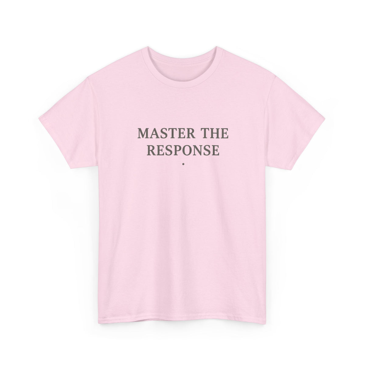 Master The Response T-Shirt