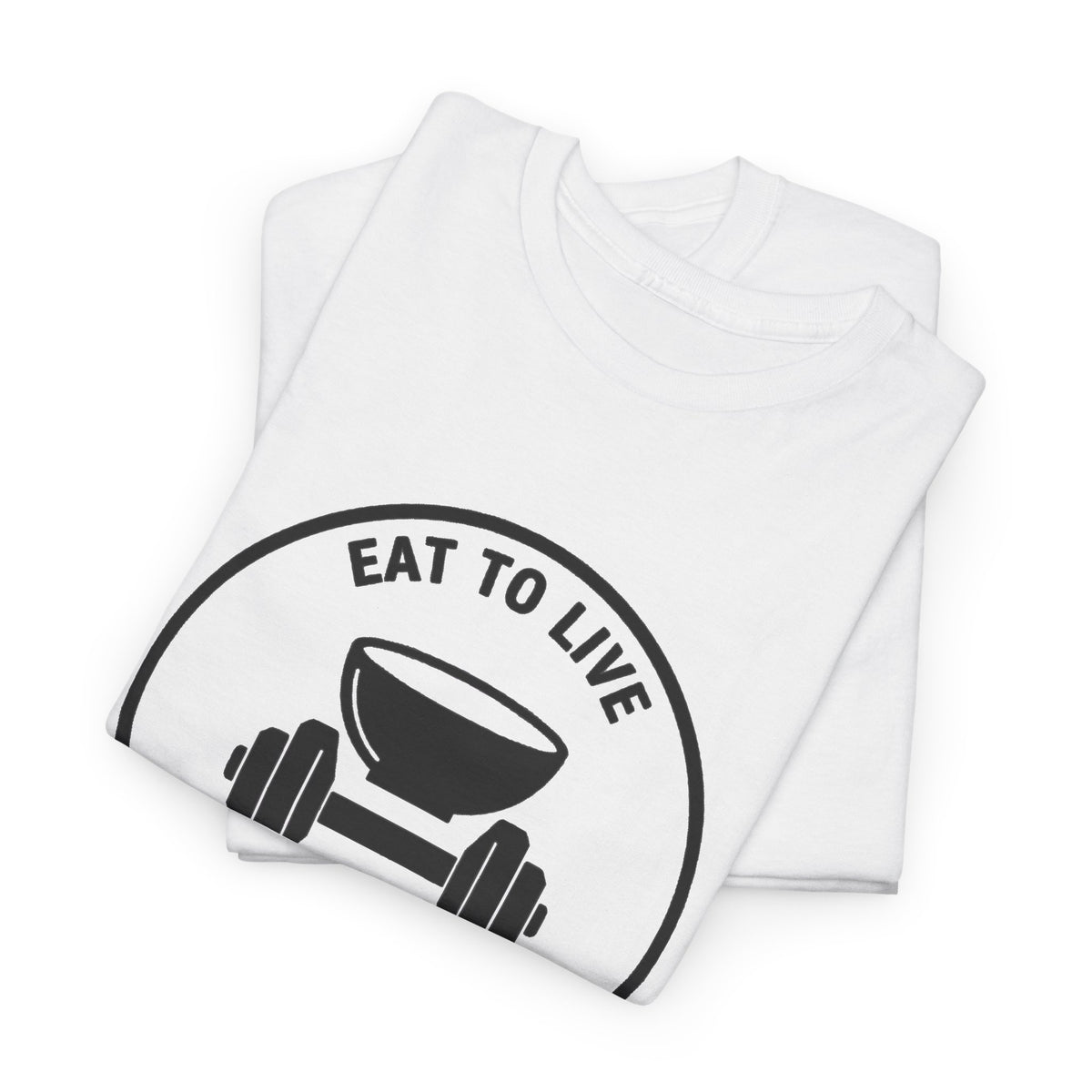 Eat to Live T-Shirt